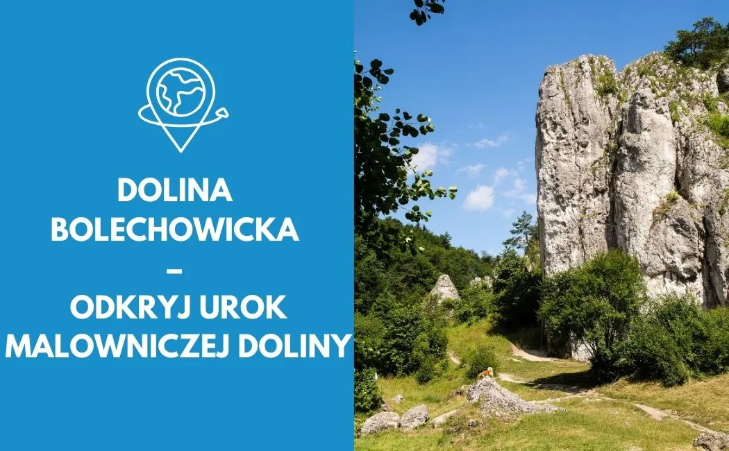 Dolina Bolechowicka – odkryj urok malowniczej doliny