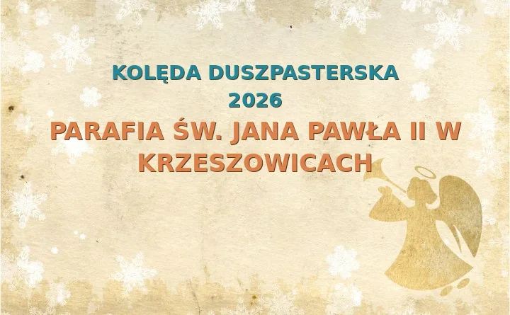 Parafia św. Jana Pawła II w Krzeszowicach – harmonogram kolęd (wizyt duszpasterskich) 2025/2026