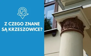 Z czego znane są Krzeszowice?