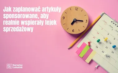 Obraz do artykułu: Jak zaplanować artykuły sponsorowane, aby realnie wspierały lejek sprzedażowy