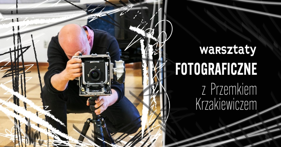 Warsztaty fotograficzne z Przemkiem Krzakiewiczem