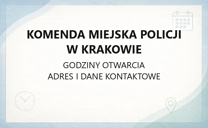 Komenda Miejska Policji w Krakowie - kontakt, komisariaty, godziny