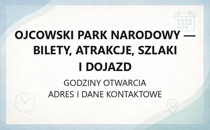 Ojcowski Park Narodowy - bilety, atrakcje, szlaki i dojazd
