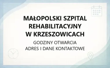 Małopolski Szpital Rehabilitacyjny w Krzeszowicach - kontakt, godziny, informacje