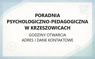 Poradnia Psychologiczno - Pedagogiczna w Krzeszowicach - kontakt, godziny, informacje